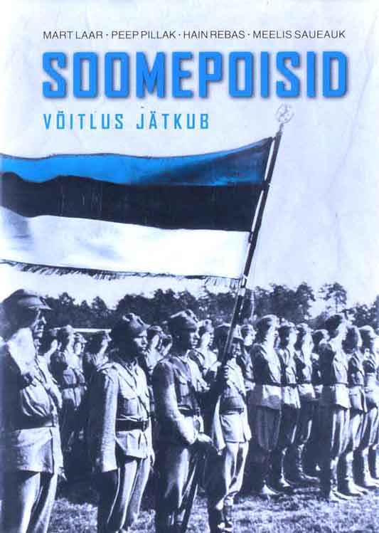 Soomepoisid. Võitlus jätkub. II maailmasõjas Soome armees võidelnud Eesti vabatahtlike ajalugu 1939-2010 - Kaemus