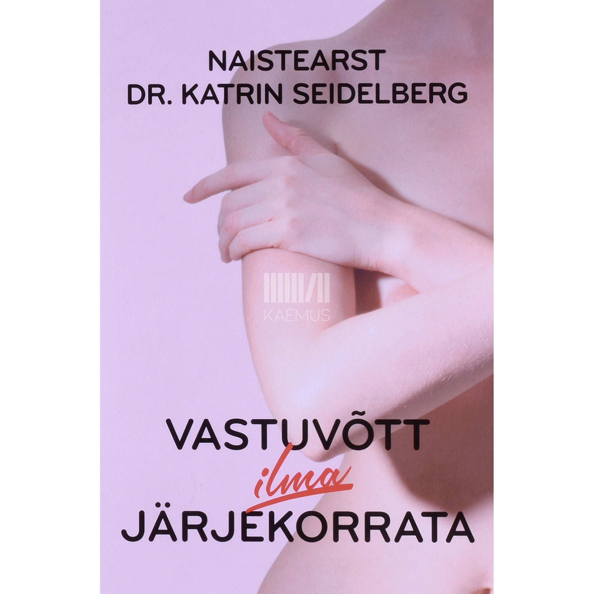 Katrin Seidelberg Naistearst doktor Katrin Seidelberg. Vastuvõtt ilma järjekorrata