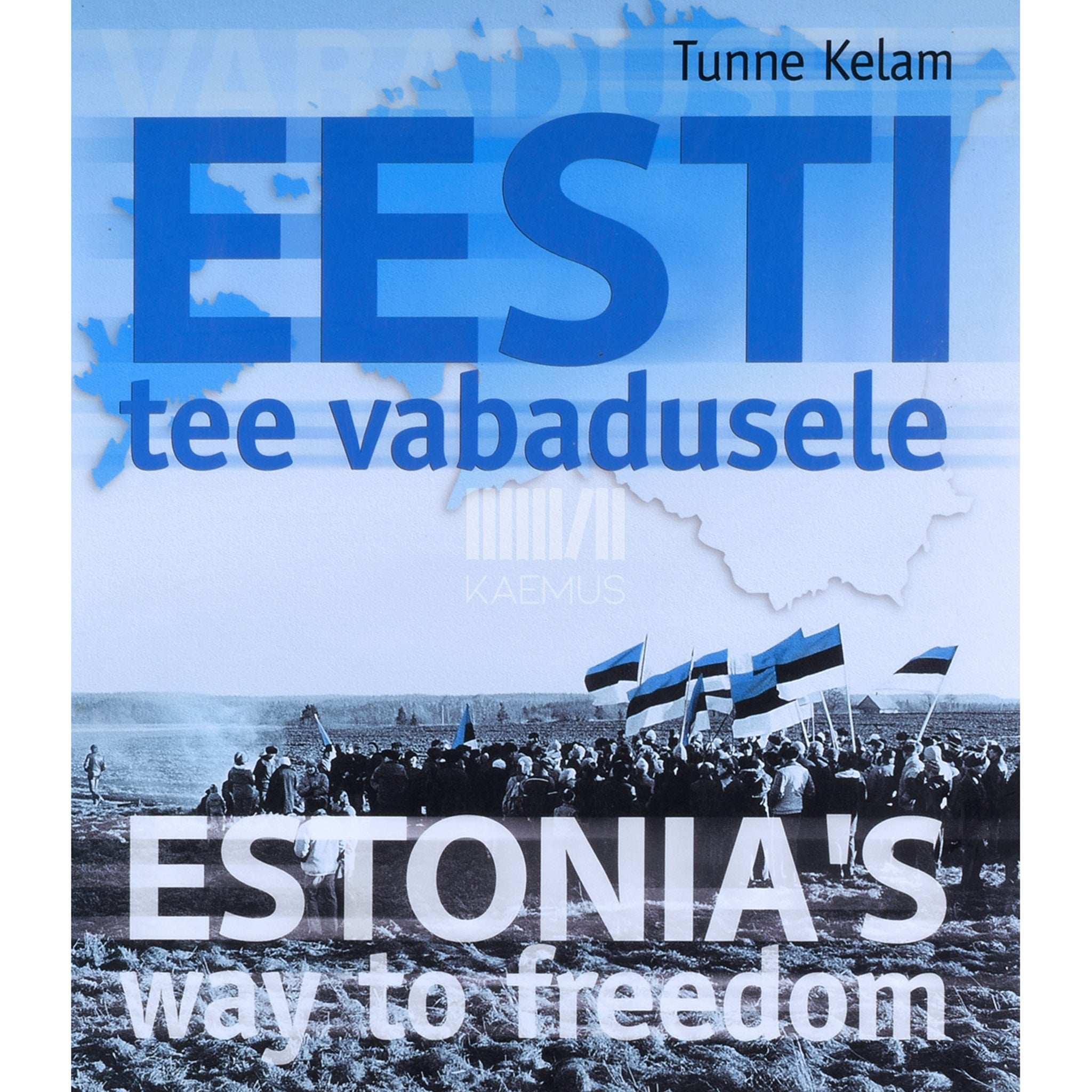 Tunne Kelam Eesti tee vabadusele
