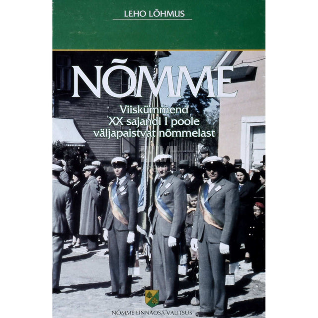 Leho Lõhmus - Nõmme. Viiskümmend XX sajandi I poole väljapaistvat nõmmelast