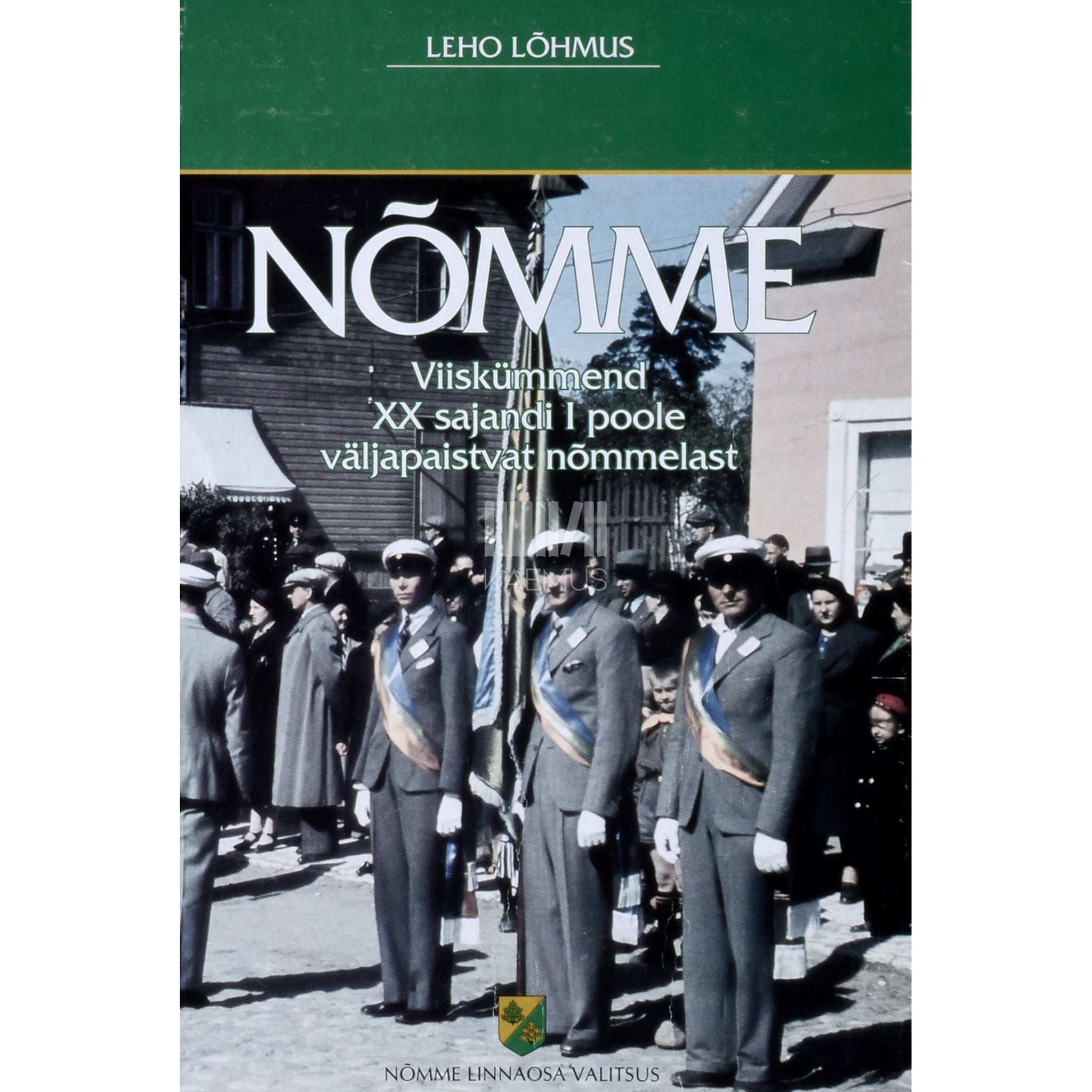 Leho Lõhmus Nõmme. Viiskümmend XX sajandi I poole väljapaistvat nõmmelast