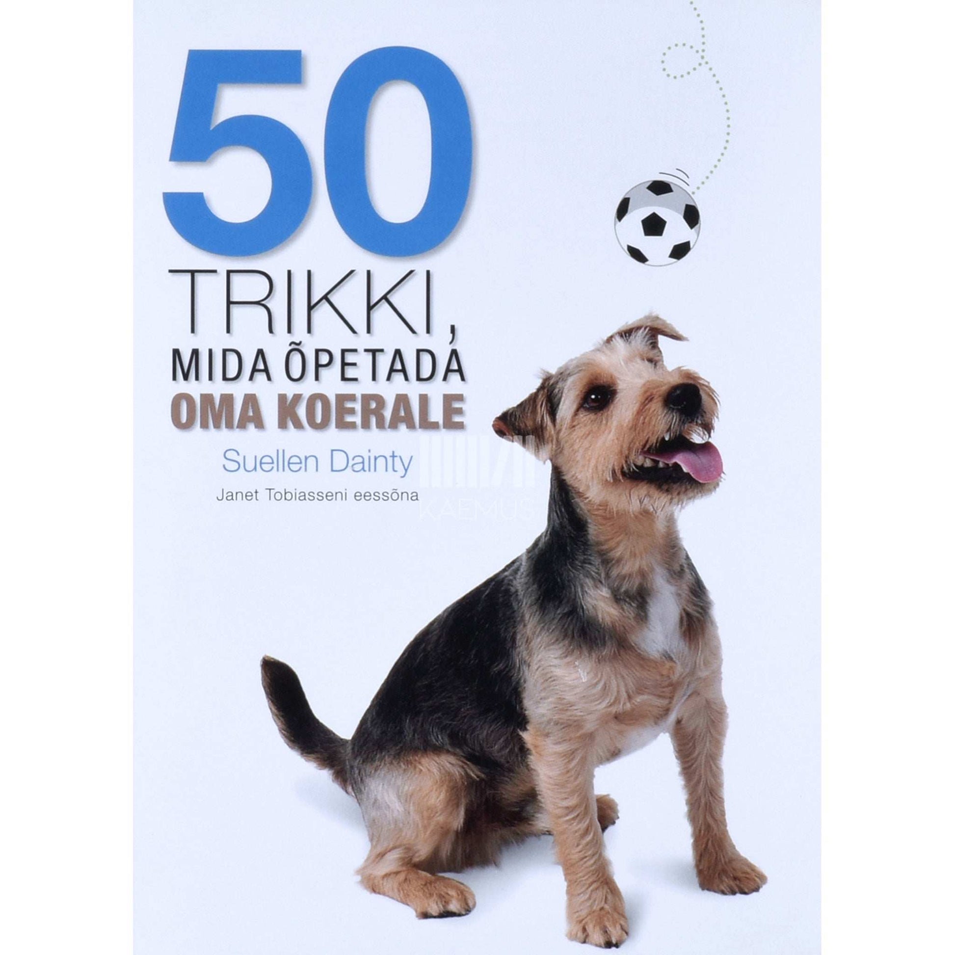 Suellen Dainty - 50 trikki, mida õpetada oma koerale