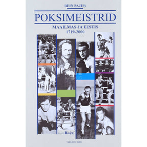 Rein Pajur Poksimeistrid maailmas ja Eestis 1719-2000