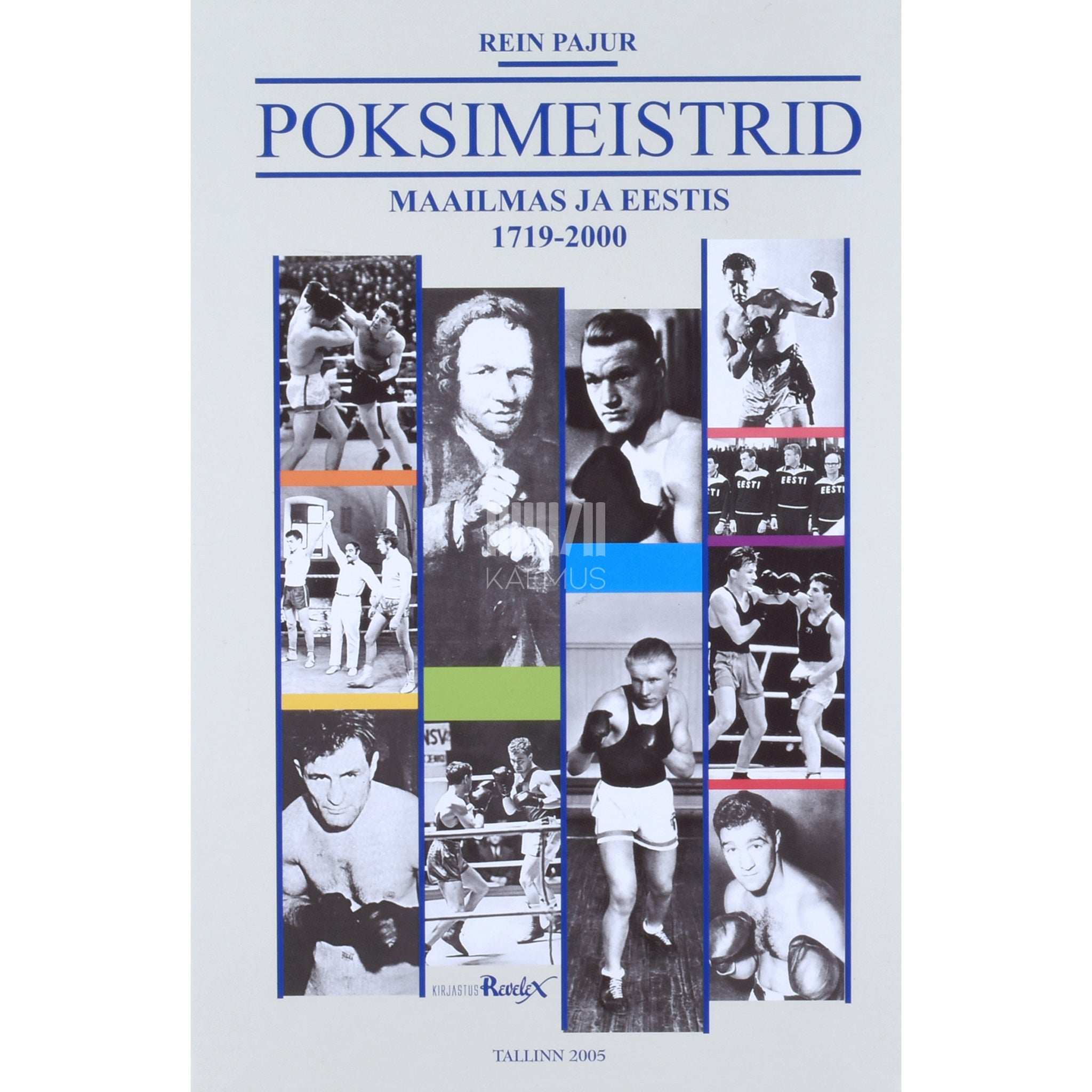 Rein Pajur Poksimeistrid maailmas ja Eestis 1719-2000