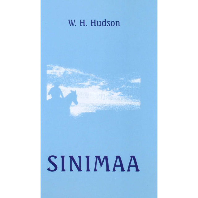 W. H. Hudson - Sinimaa. Lugu Richard Lamb'i seiklustest Banda Orientális, Lõuna-Ameerikas, tema enda jutustatud