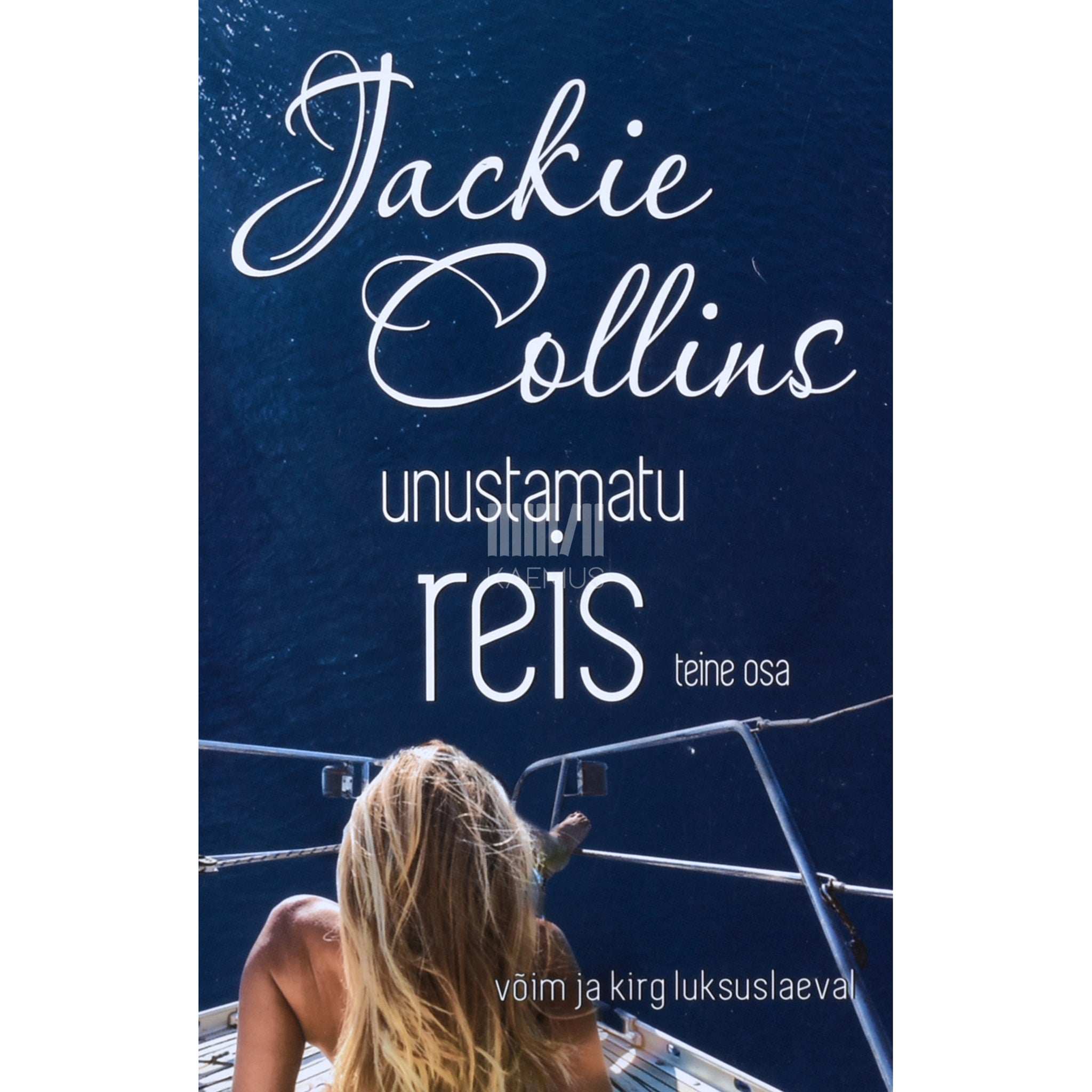Jackie Collins Unustamatu reis 2. osa. Võim ja kirg luksuslaeval