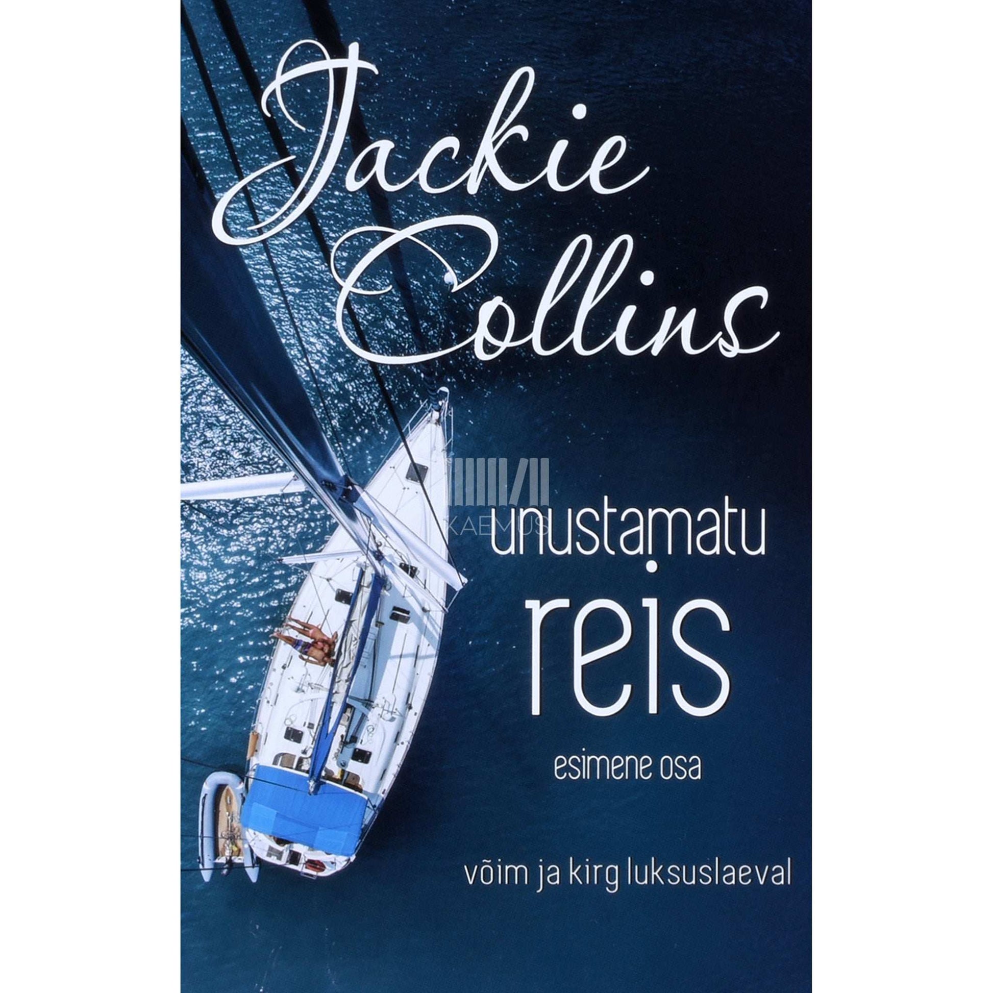 Jackie Collins - Unustamatu reis 1. osa. Võim ja kirg luksuslaeval