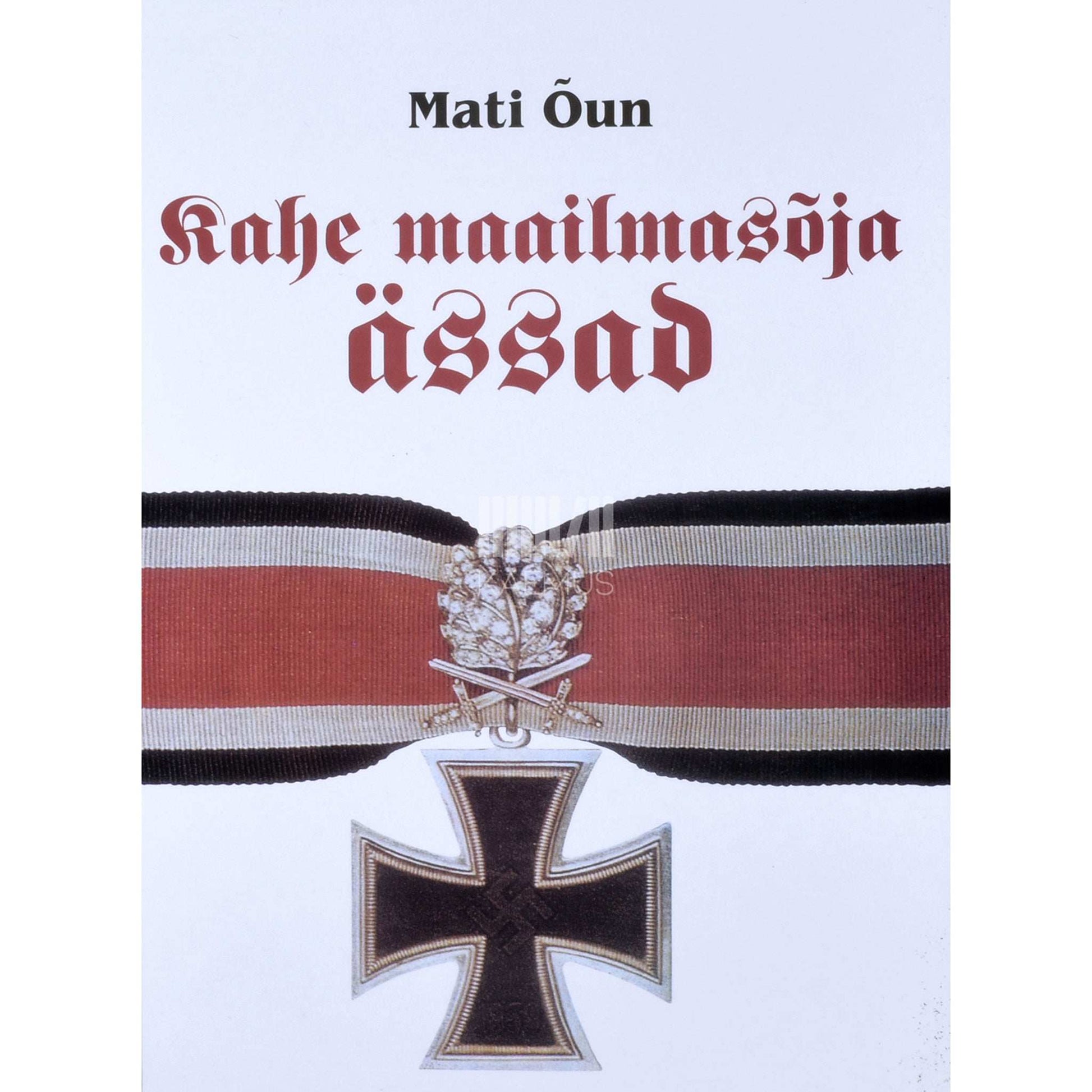 Mati Õun - Kahe maailmasõja mere-, maa- ja õhuässad