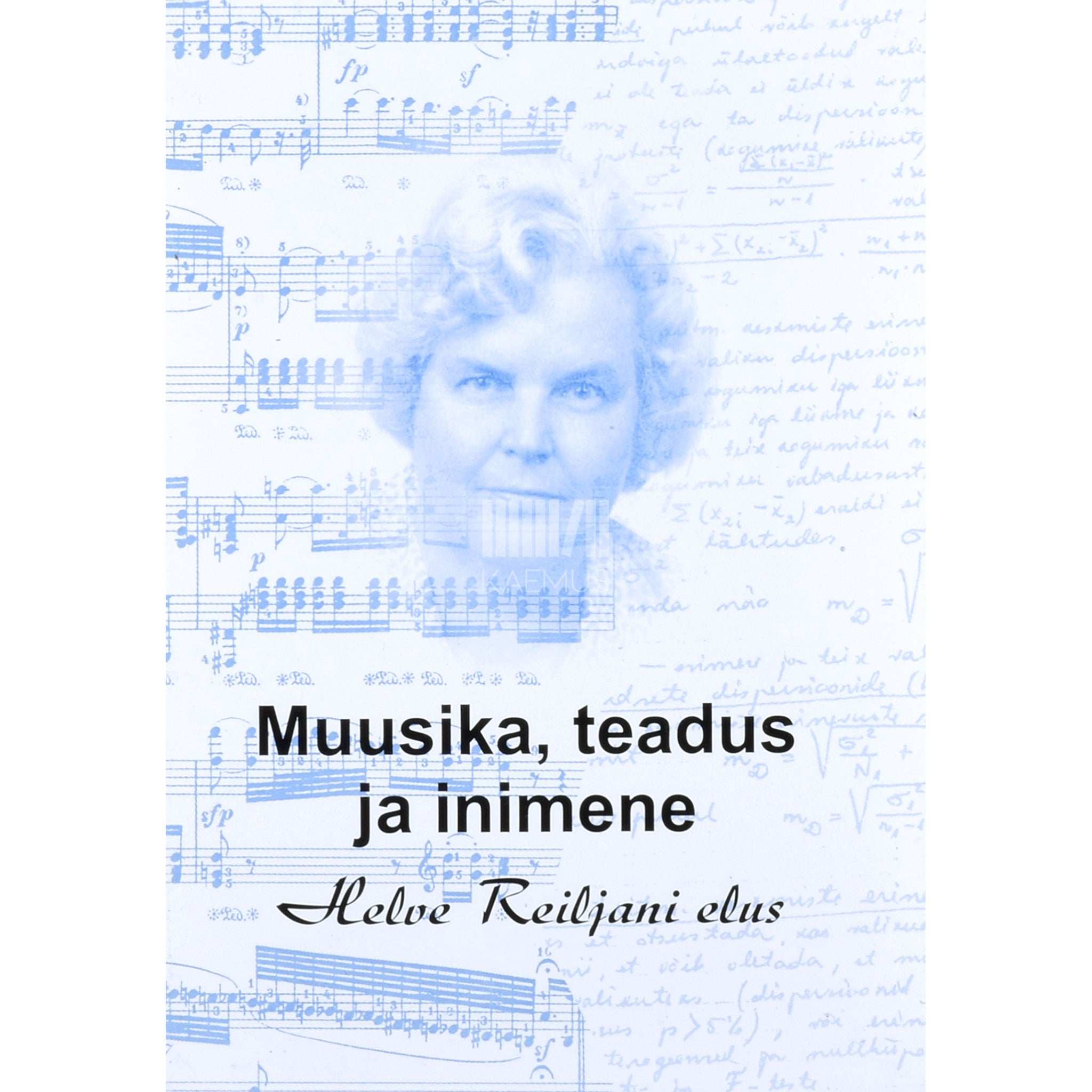 ... Muusika, teadus ja inimene Helve Reiljani elus