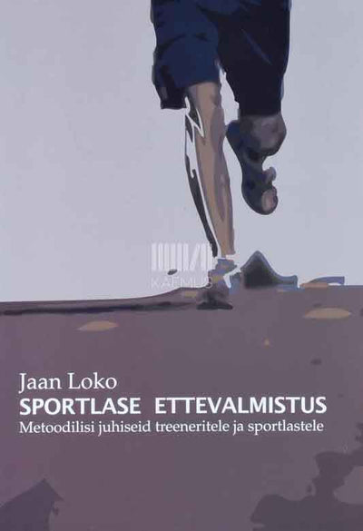 Sportlase ettevalmistus. Metoodilisi juhiseid treeneritele ja sportlastele - Kaemus