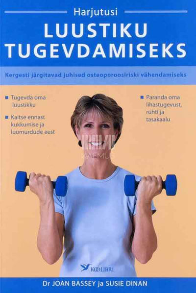 Harjutusi luustiku tugevdamiseks. Kergesti järgitavad juhised osteoporoosiriski vähendamiseks - Kaemus