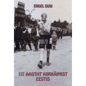 Endel Susi 117 aastat kiirkäimist Eestis