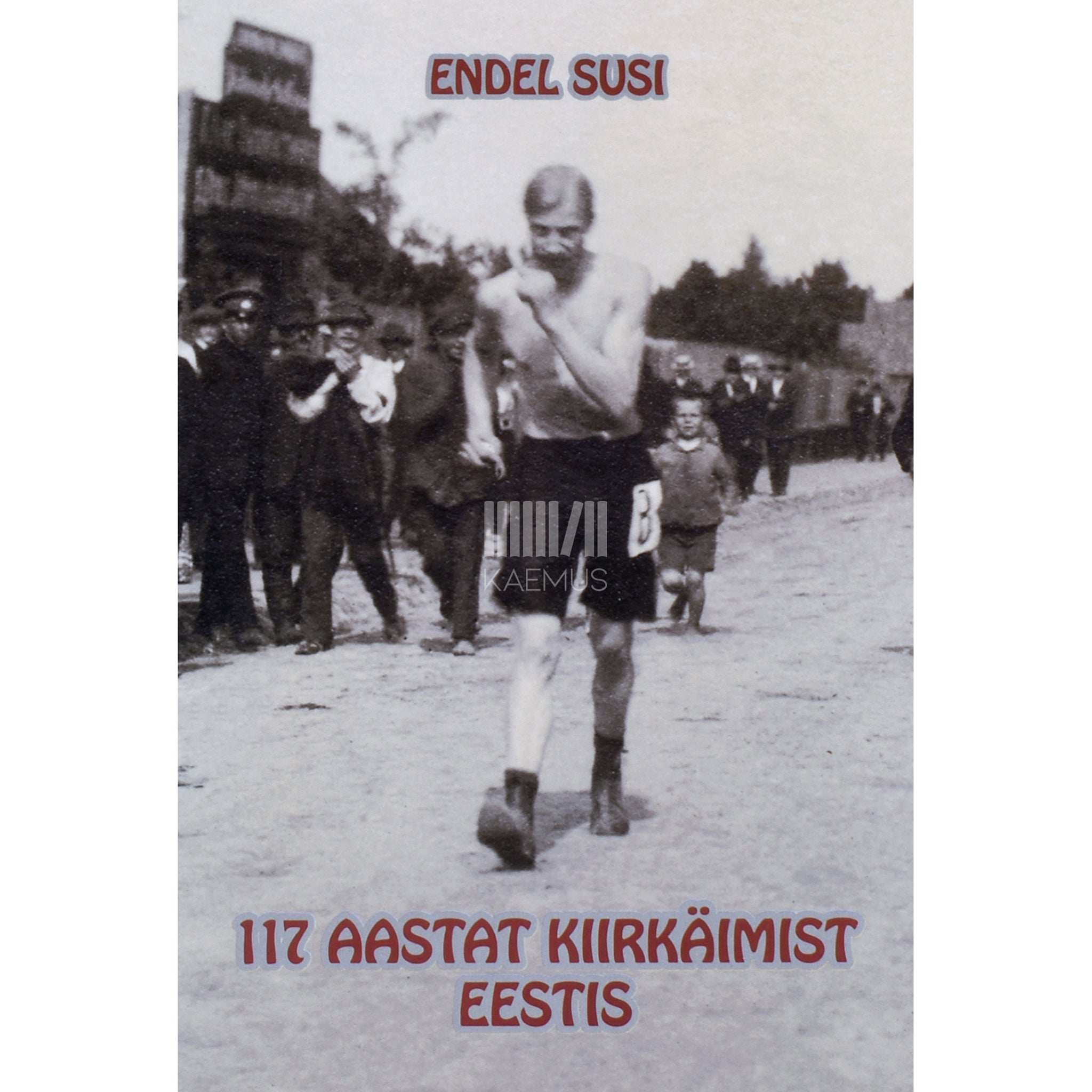 Endel Susi 117 aastat kiirkäimist Eestis