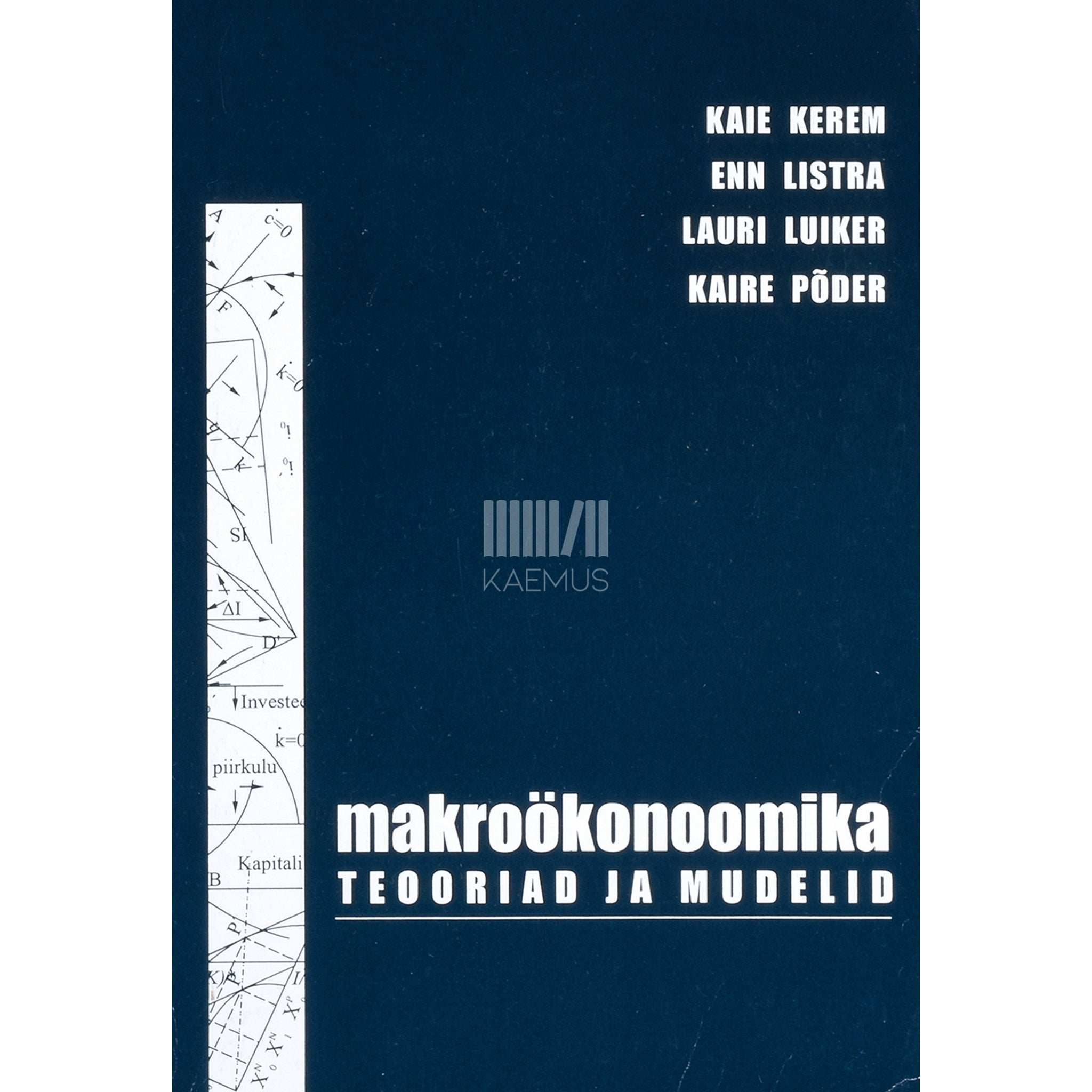 Maie Kerem, Enn Listra, Lauri Luiker, Kaire Põder Makroökonoomika teooriad ja mudelid