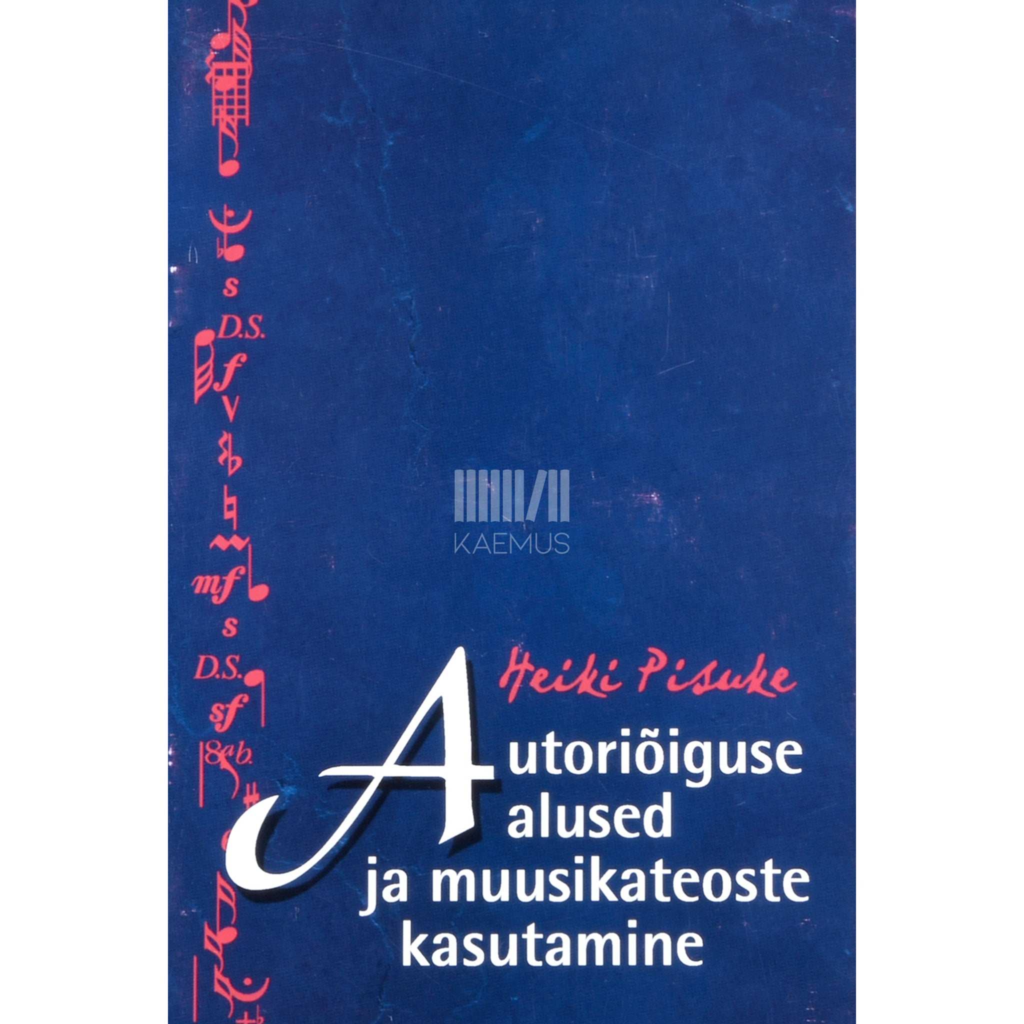 Heiki Pisuke Autoriõiguse alused ja muusikateoste kasutamine