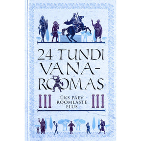 Philip Matyszak 24 tundi Vana-Roomas. Üks päev roomlaste elus