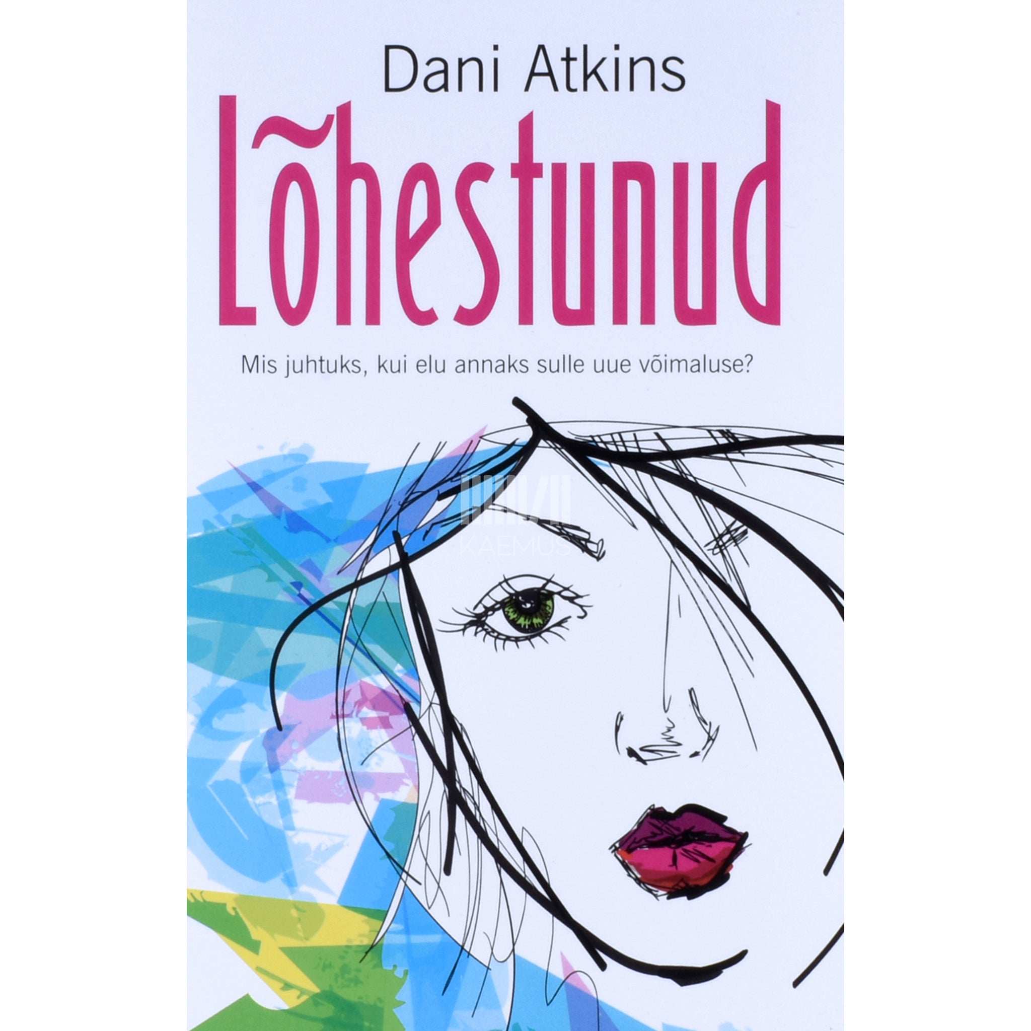 Dani Atkins Lõhestunud. Mis juhtuks, kui elu annaks sulle uue võimaluse?