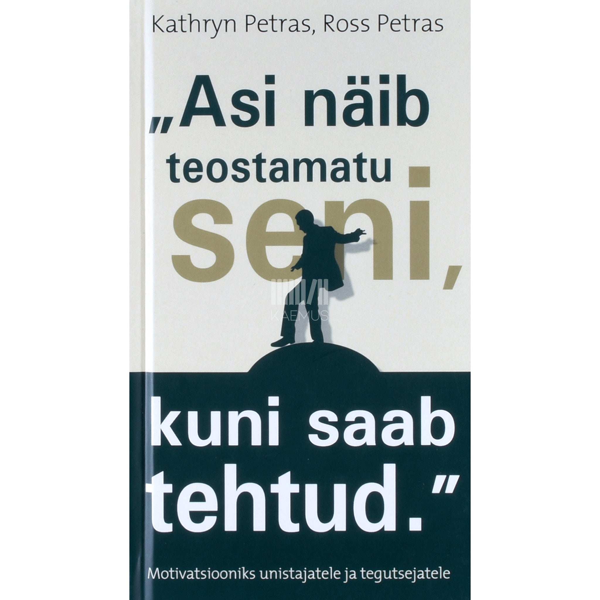 Kathryn Petras, Ross Petras „Asi näib teostamatu seni, kuni saab tehtud.“