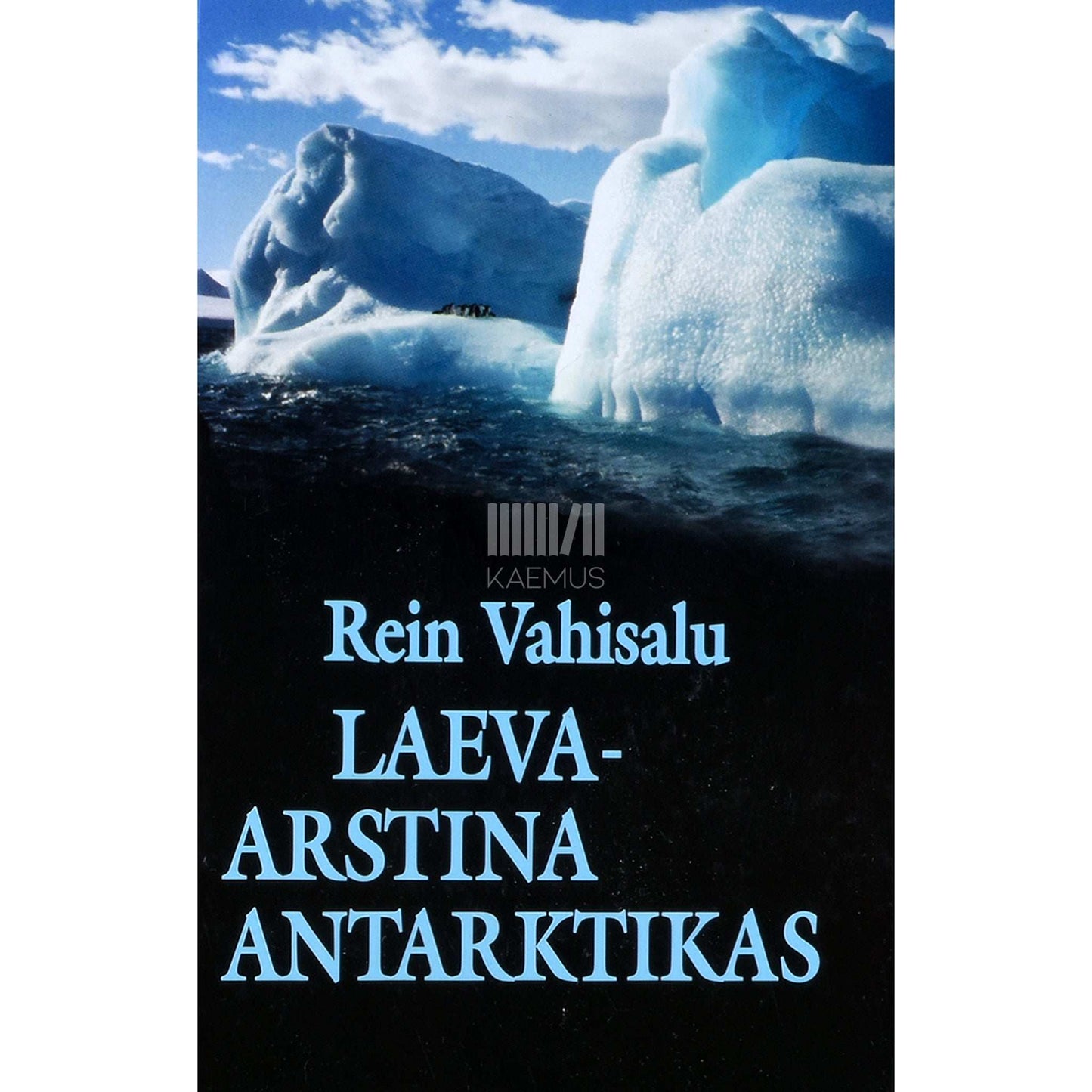 Rein Vahisalu - Laevaarstina Antarktikas