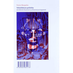 Victor Margolin Tehislikkuse poliitika. Artikleid disainist ja disainiuuringutest
