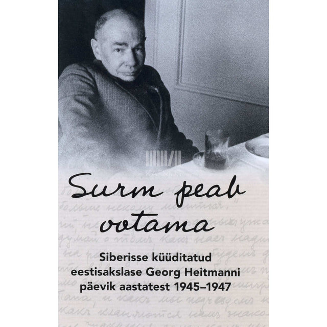 ... - Surm peab ootama. Siberisse küüditatud eestisakslase …