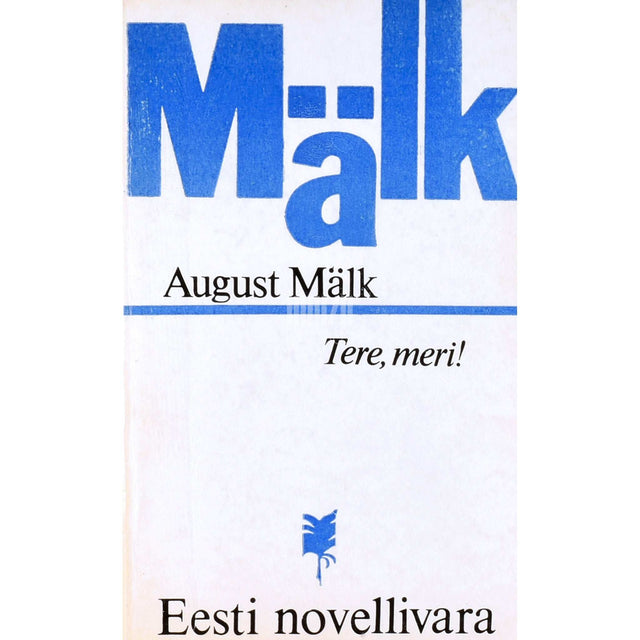 August Mälk - Tere, meri!