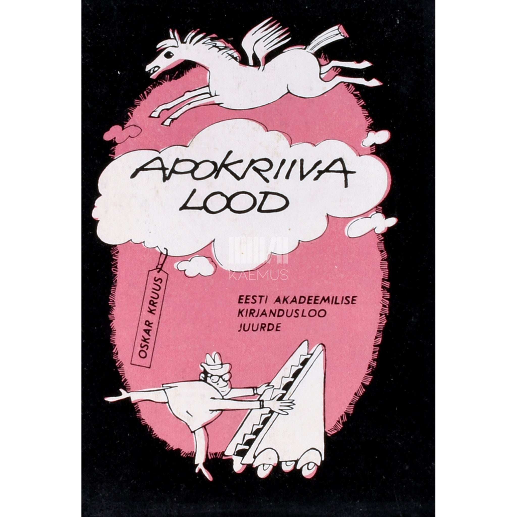 Oskar Kruus Apokriiva lood. Eesti akadeemilise kirjandusloo juurde