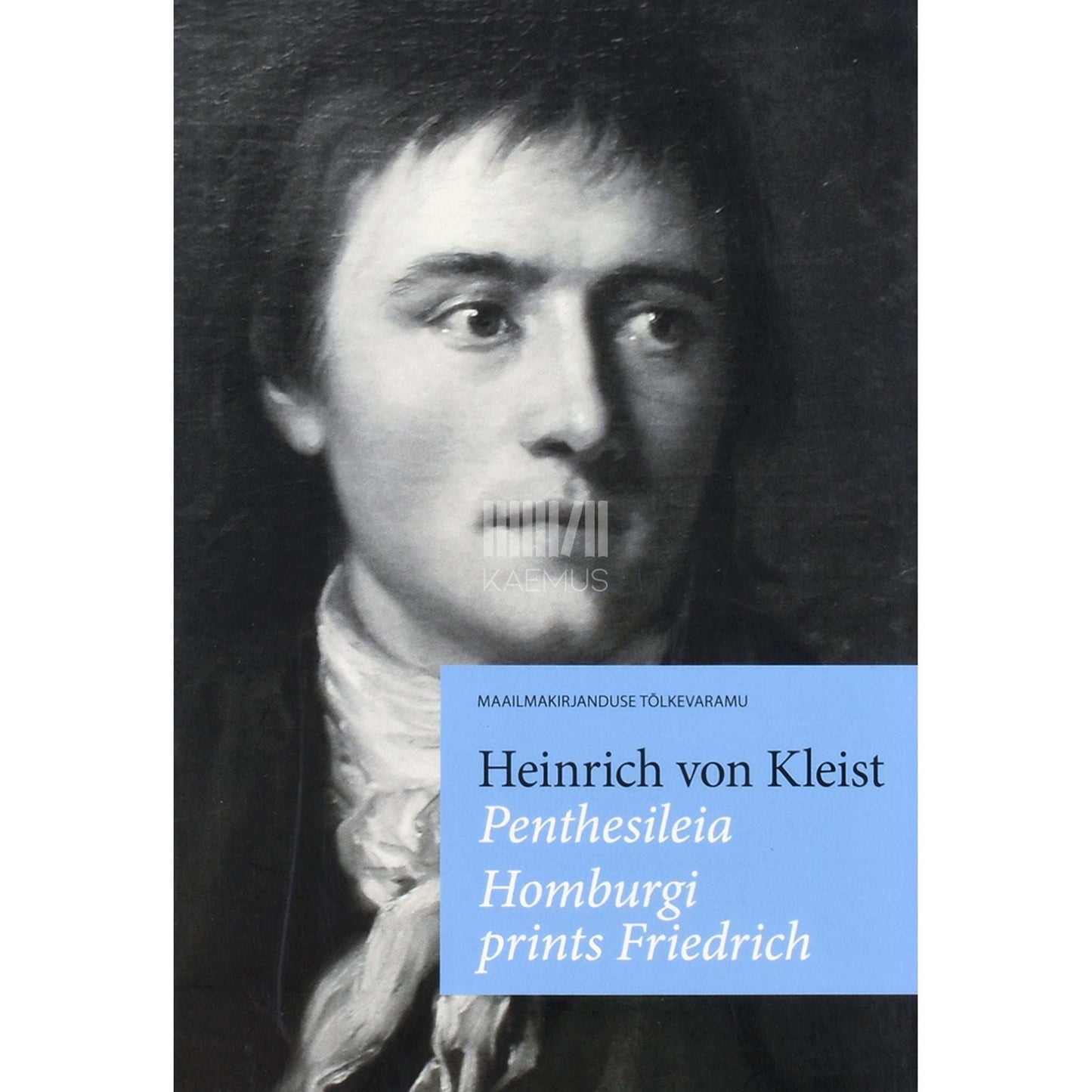 Heinrich von Kleist - Penthesileia. Homburgi prints Friedrich. Kaks lavateost