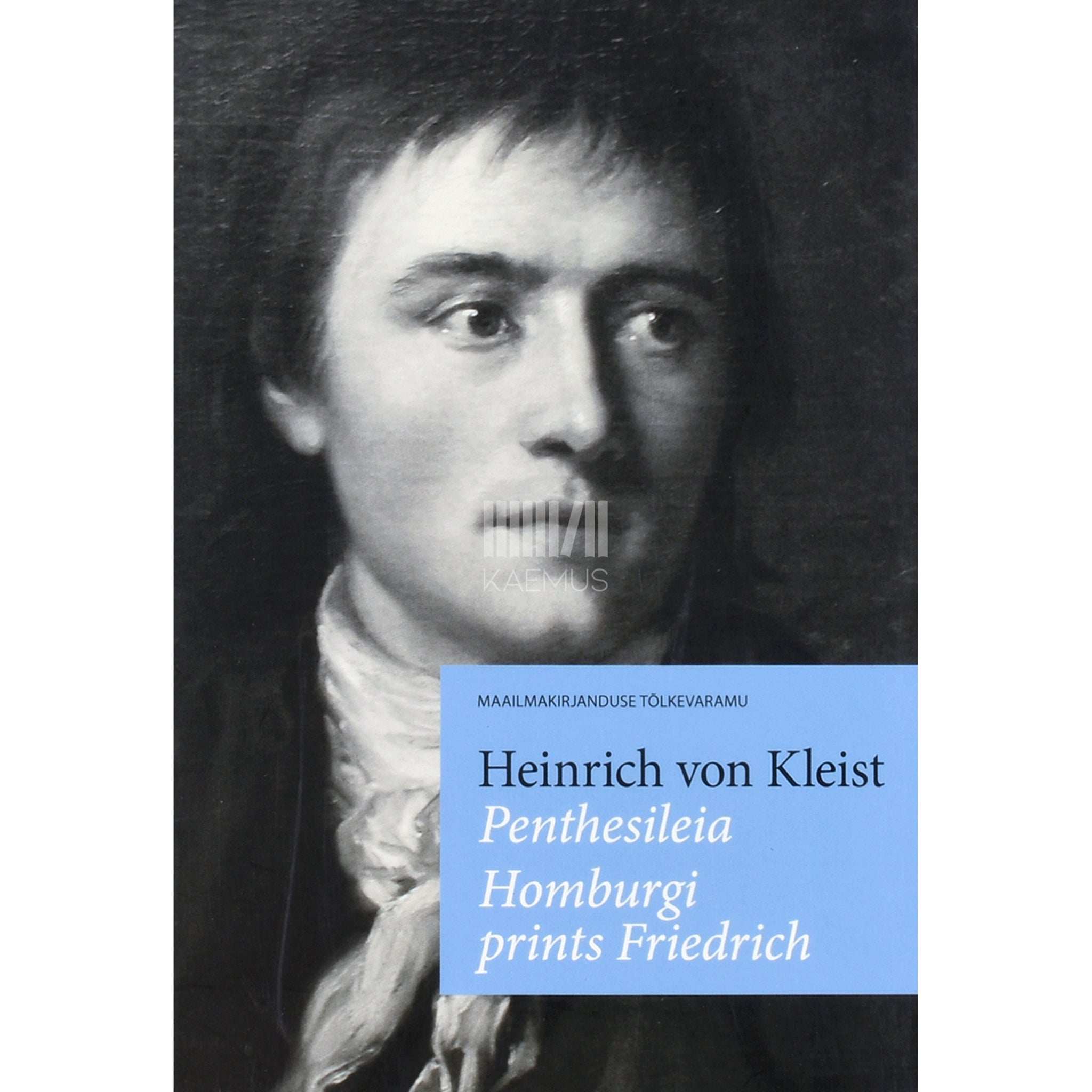 Heinrich von Kleist Penthesileia. Homburgi prints Friedrich. Kaks lavateost