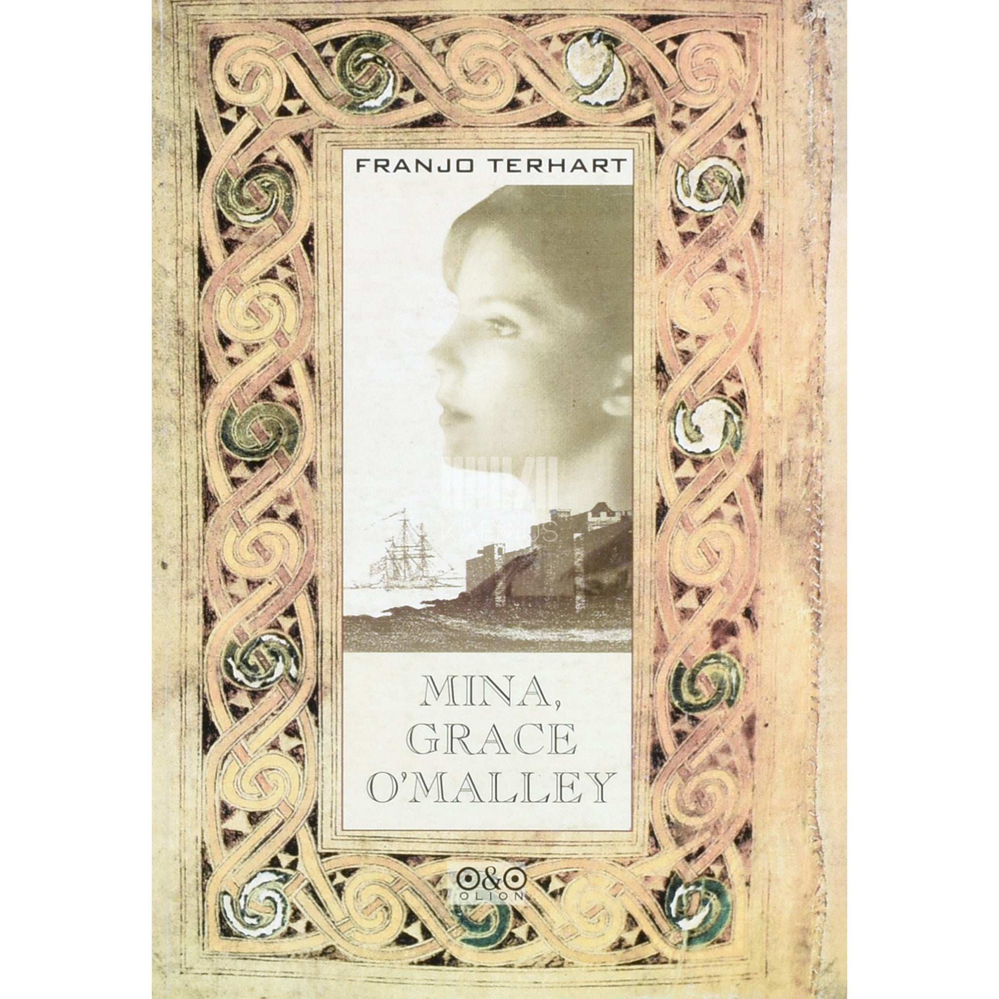 Franjo Terhart - Mina, Grace O'Malley. Iiri naispiraadi seiklusrikas elukäik
