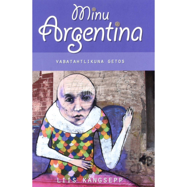 Liis Kängsepp - Minu Argentina. Vabatahtlikuna getos