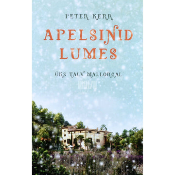 Peter Kerr - Apelsinid lumes. Üks talv Mallorcal