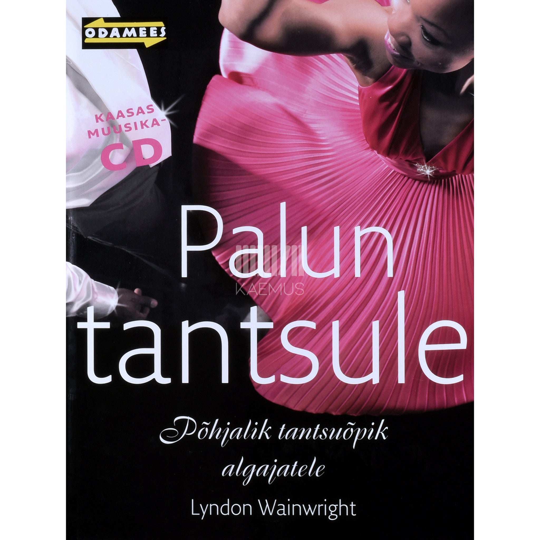 Lyndon Wainwright Palun tantsule!. Põhjalik tantsuõpik algajatele