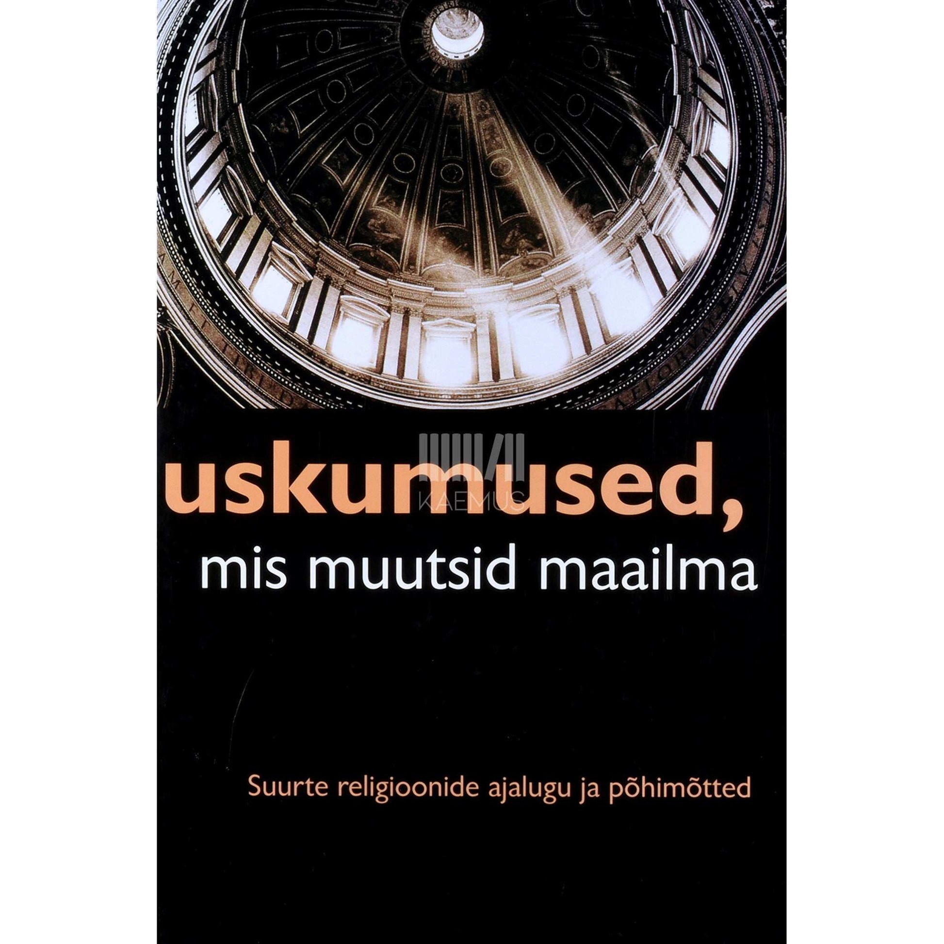 John Bowker - Uskumused, mis muutsid maailma