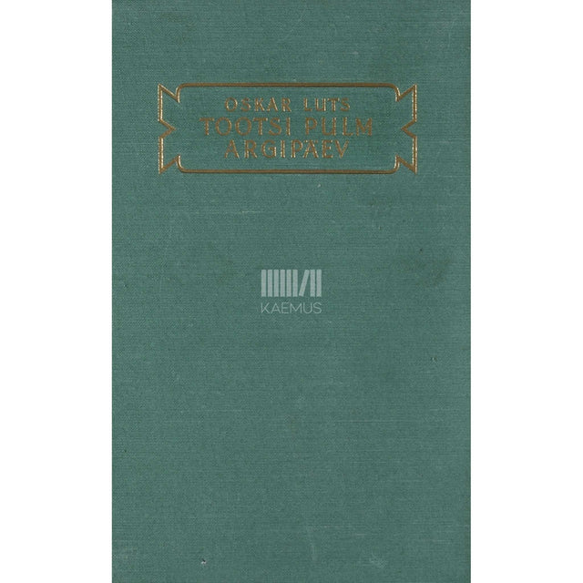 Oskar Luts - Tootsi pulm. Argipäev