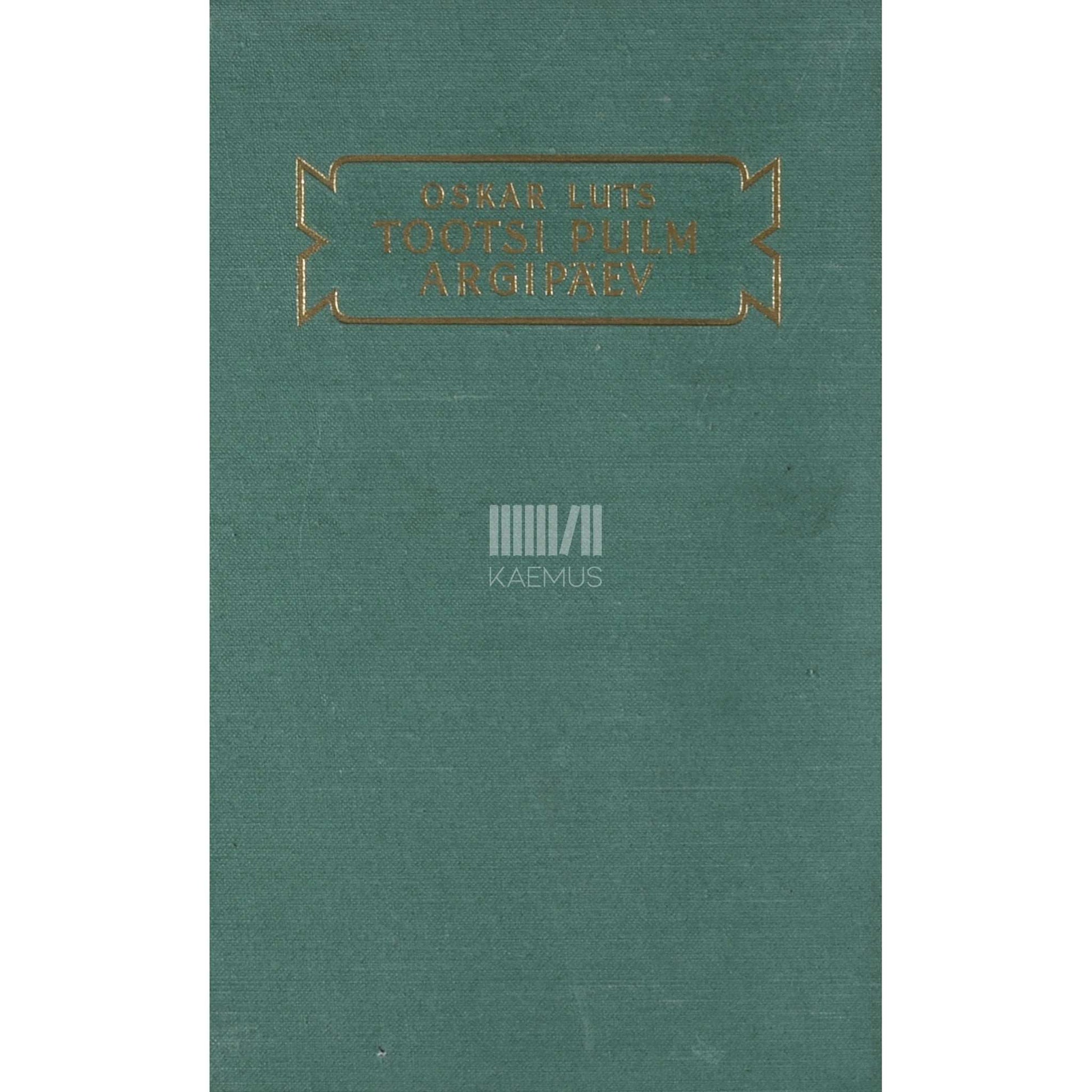 Oskar Luts - Tootsi pulm. Argipäev