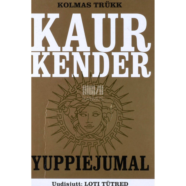 Kaur Kender - Yuppiejumal. Loti tütred. Romaan ja jutt