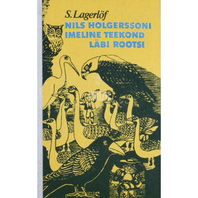 Selma Lagerlöf Nils Holgerssoni imeline teekond läbi Rootsi
