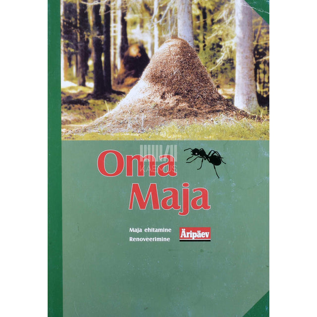 ... - Oma maja. Maja ehitamine. Renoveerimine 1. osa