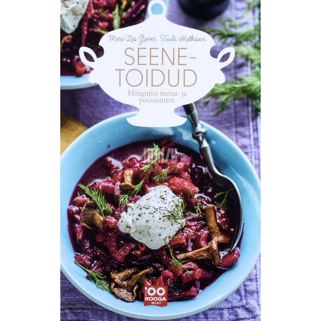 Mari-Liis Ilover, Tuuli Mathisen - Seenetoidud. Hõrgutisi metsa- ja poeseentest