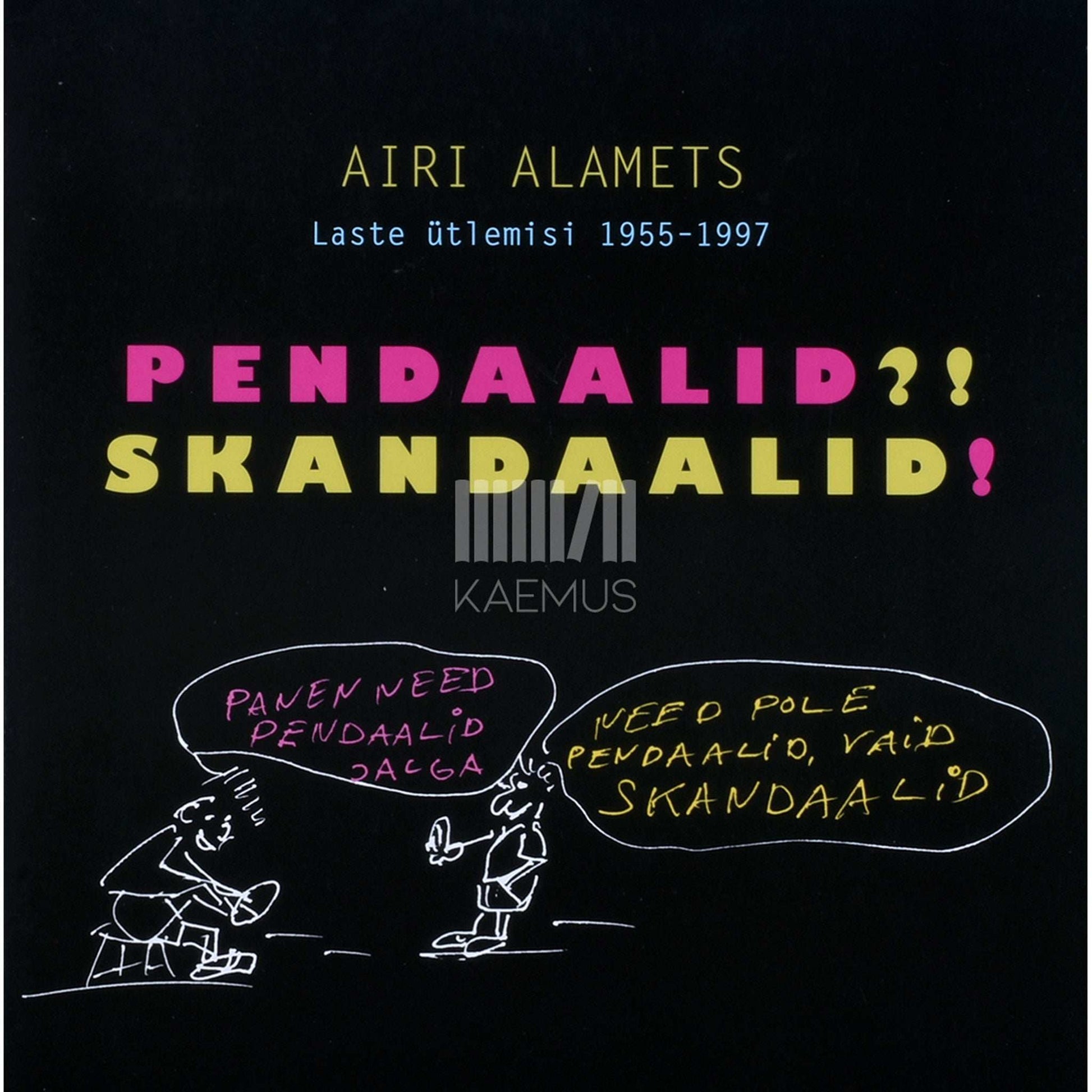 Airi Alamets - Pendaalid?! Skandaalid!. Laste ütlemisi 1955-1997