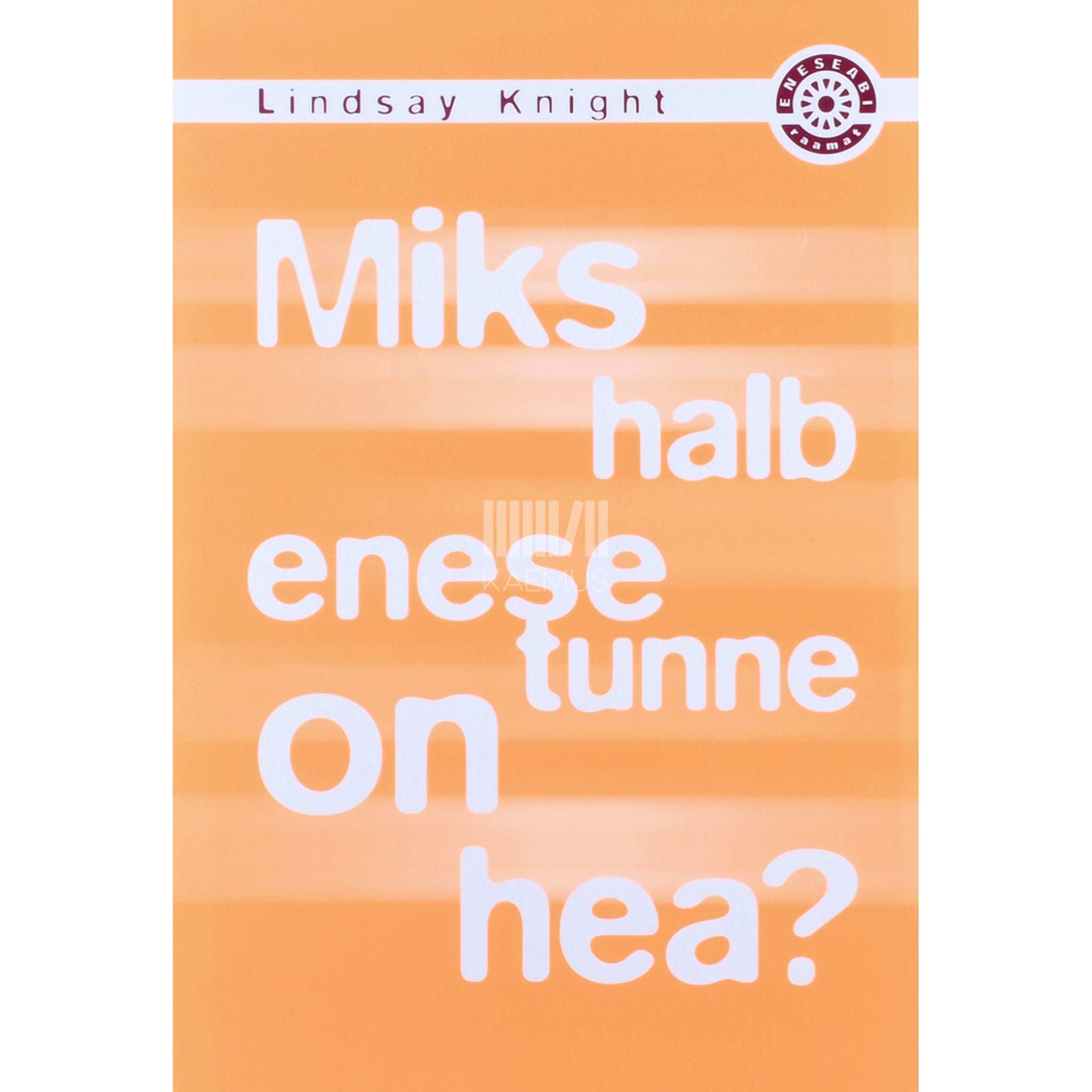 Lindsay Knight Miks halb enesetunne on hea?