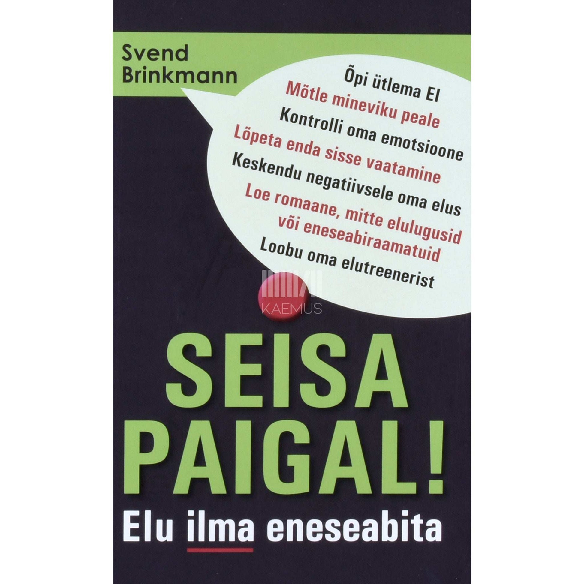 Svend Brinkmann - Seisa paigal! Elu ilma eneseabita