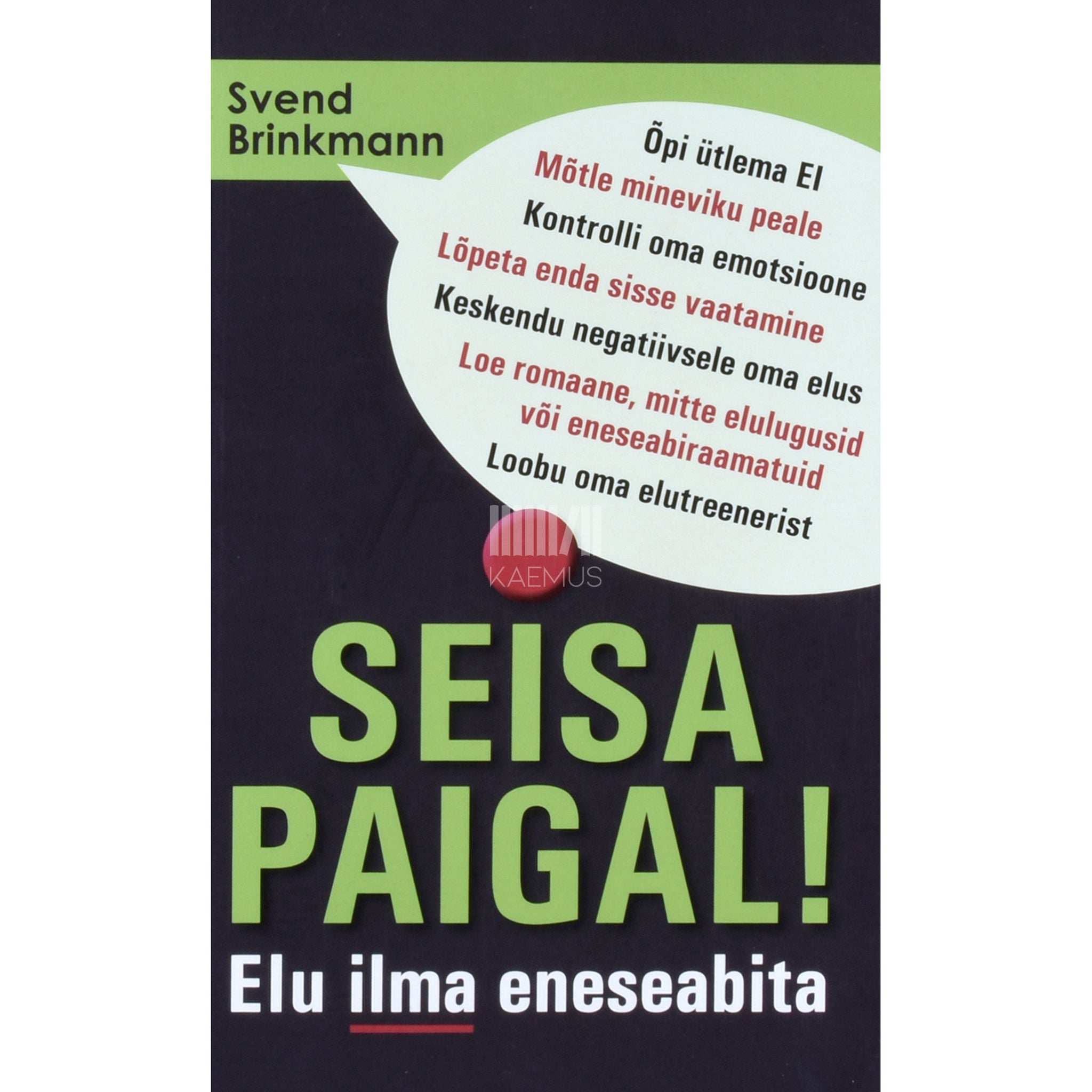 Svend Brinkmann Seisa paigal! Elu ilma eneseabita