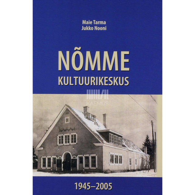 Maie Tarma - Nõmme Kultuurikeskus 1945-2005