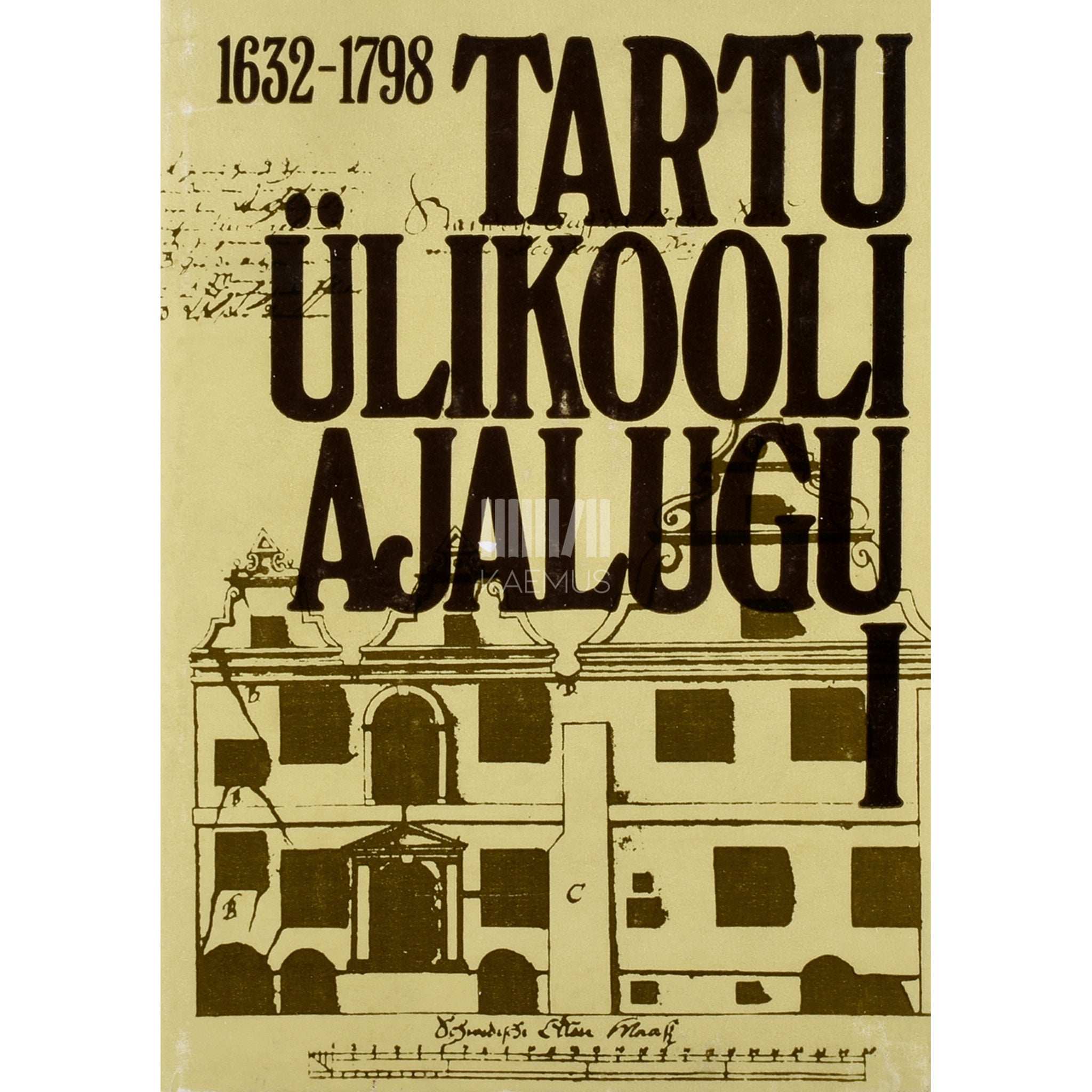 ... Tartu Ülikooli ajalugu 1632-1982 1. osa. 1632-1798