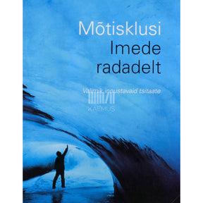 ... Mõtisklusi "Imede radadelt". Valimik innustavaid tsitaate