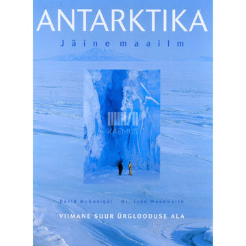 David McGonigal, Lynn Woodworth - Antarktika. Jäine maailm