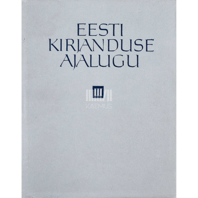 ... - Eesti kirjanduse ajalugu 3. köide. XIX sajandi lõpust 1917. aastani