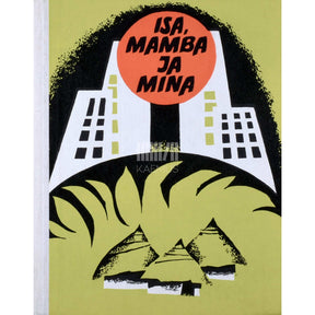 ... Isa, Mamba ja mina. Lugemispalu kaasaegsest Aafrika proosast